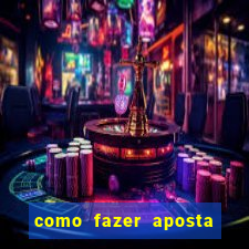 como fazer aposta no bet365