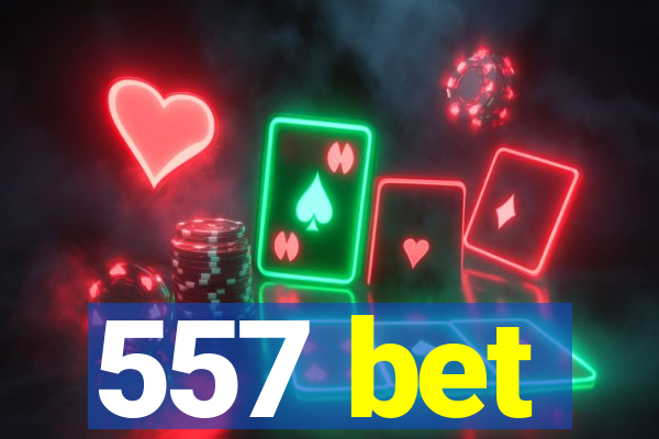 557 bet