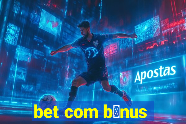 bet com b么nus