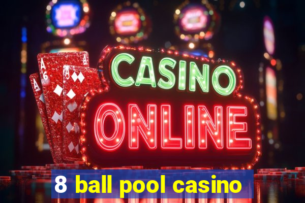 8 ball pool casino