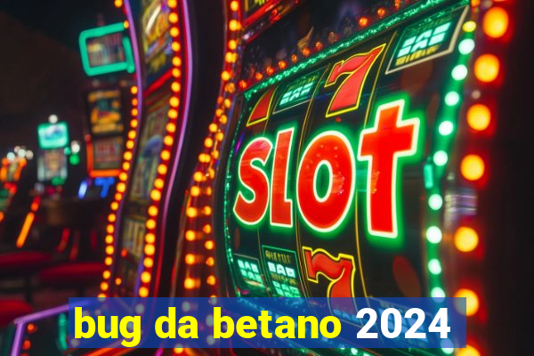 bug da betano 2024