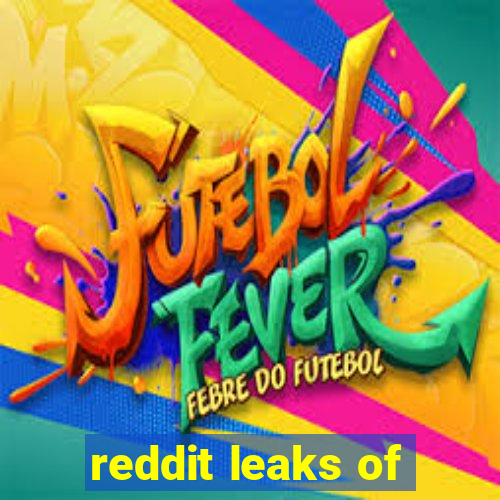 reddit leaks of