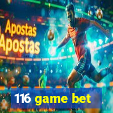 116 game bet