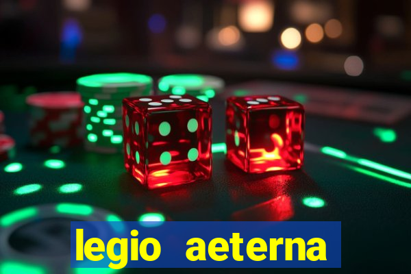 legio aeterna victrix letra