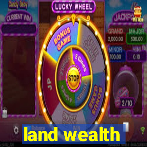 land wealth