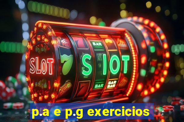 p.a e p.g exercicios