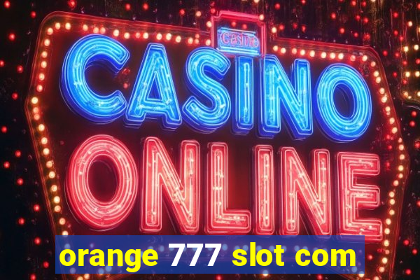 orange 777 slot com