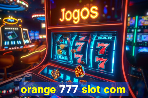 orange 777 slot com