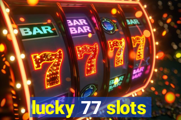 lucky 77 slots