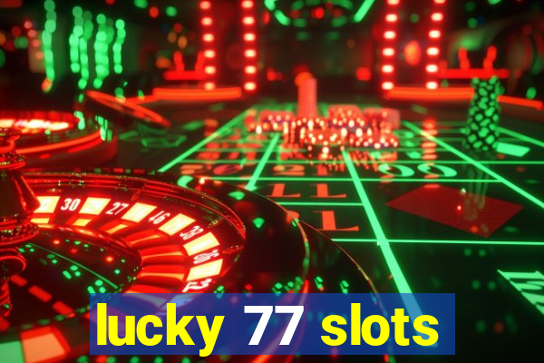 lucky 77 slots