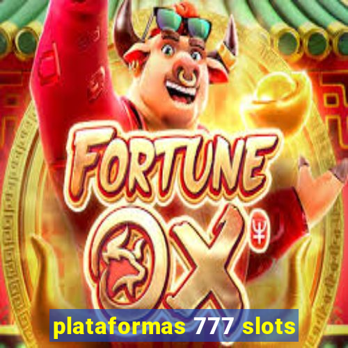 plataformas 777 slots