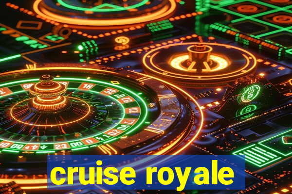 cruise royale