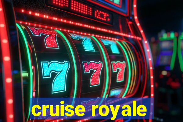 cruise royale