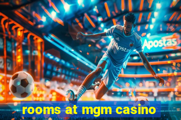 rooms at mgm casino