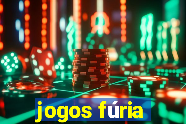 jogos fúria