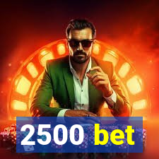 2500 bet