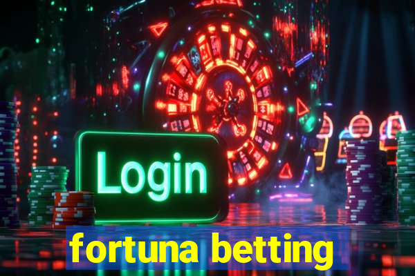 fortuna betting