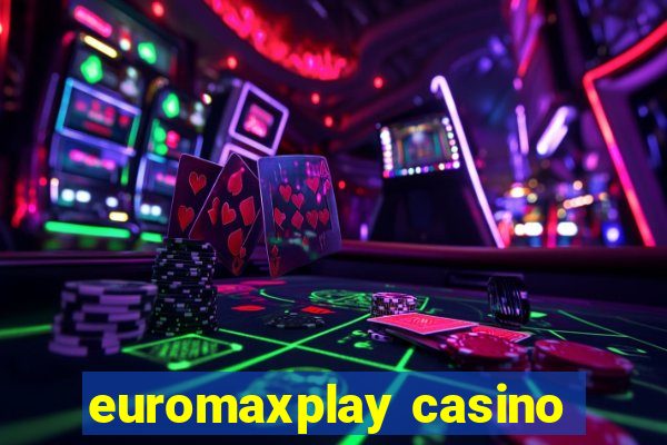 euromaxplay casino