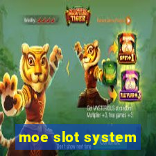 moe slot system