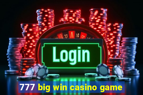 777 big win casino game