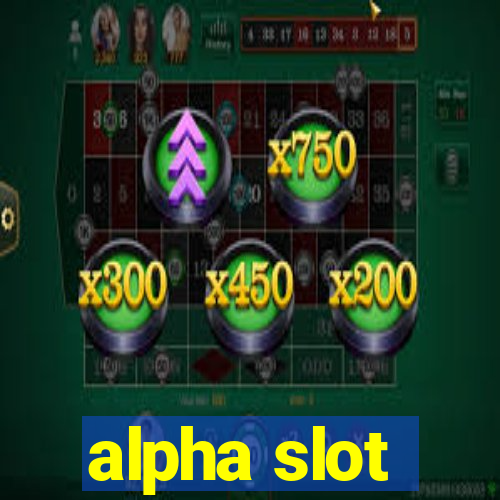 alpha slot