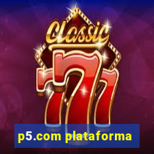 p5.com plataforma