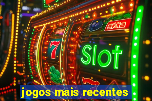 jogos mais recentes