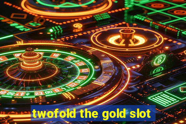 twofold the gold slot