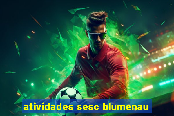 atividades sesc blumenau