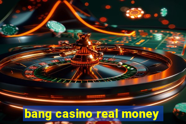 bang casino real money