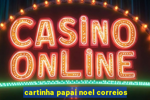 cartinha papai noel correios