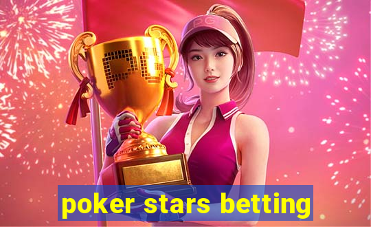 poker stars betting