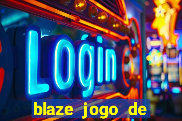 blaze jogo de aposta para ganhar dinheiro