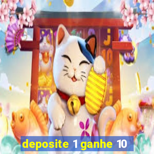 deposite 1 ganhe 10