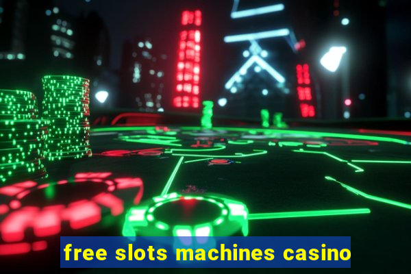 free slots machines casino