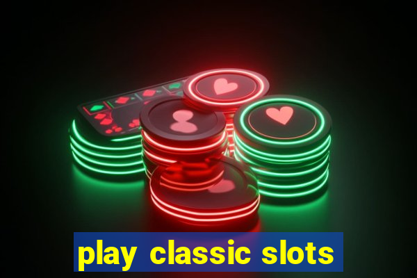 play classic slots