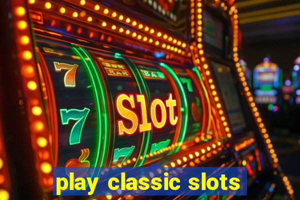 play classic slots