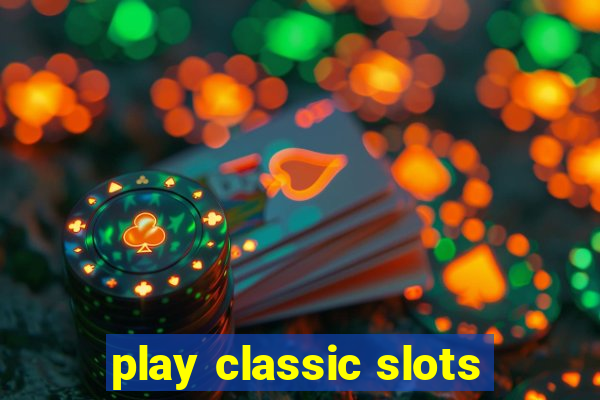 play classic slots