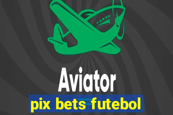 pix bets futebol