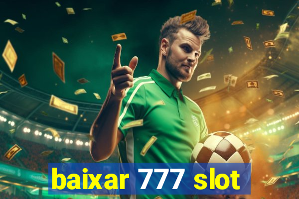 baixar 777 slot