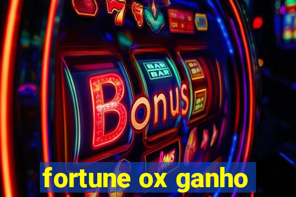 fortune ox ganho