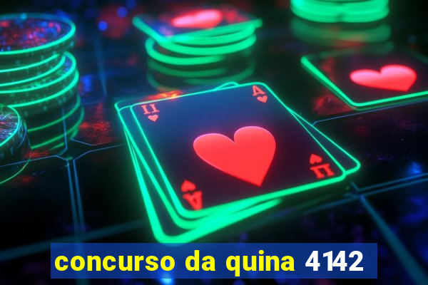 concurso da quina 4142