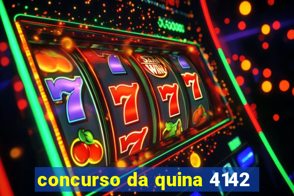 concurso da quina 4142