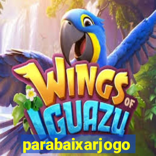 parabaixarjogo