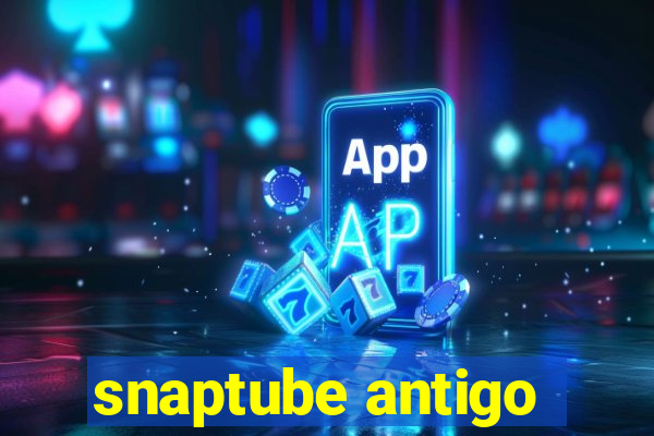 snaptube antigo