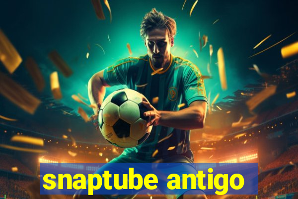 snaptube antigo