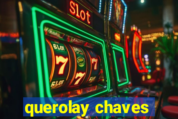 querolay chaves