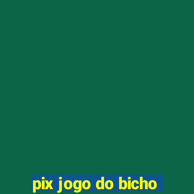 pix jogo do bicho