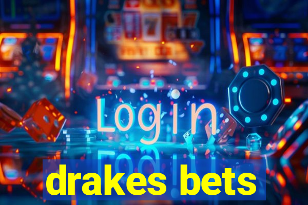 drakes bets