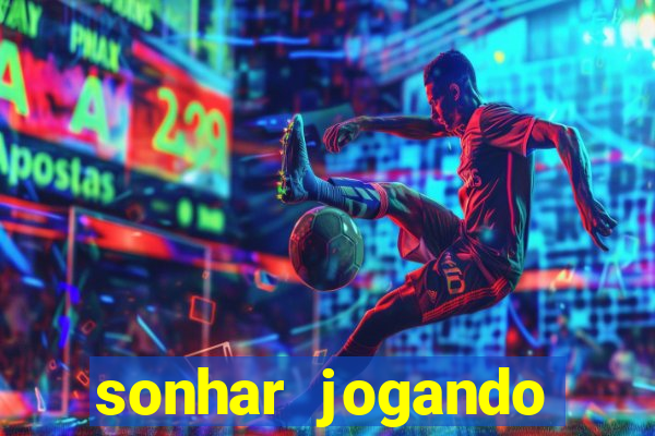 sonhar jogando futebol e fazendo gol